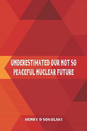 Underestimated de Henry D Sokolski