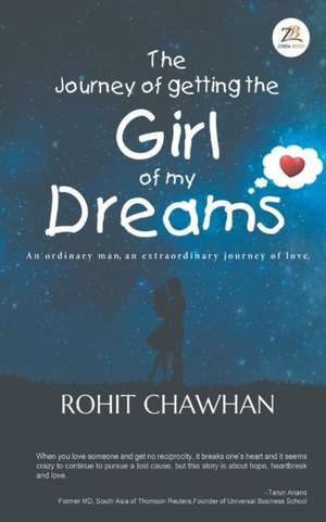 The Journey of Getting the Girl of my Dreams de Rohit Chawhan