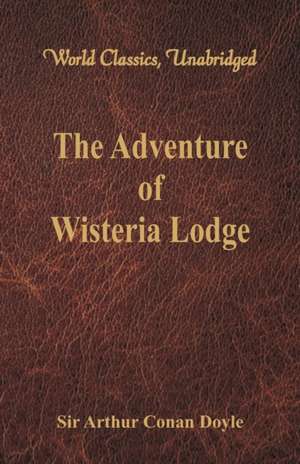 The Adventure of Wisteria Lodge (World Classics, Unabridged) de Arthur Conan Doyle