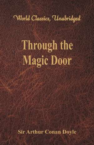 Through the Magic Door (World Classics, Unabridged) de Arthur Conan Doyle