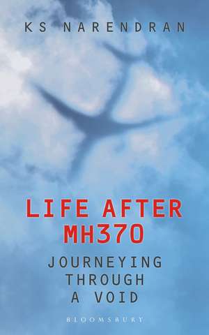 Life After MH370: Journeying Through a Void de KS Narendran