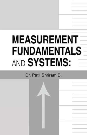 Measurement Fundamentals and Systems de Patil Shriram B.