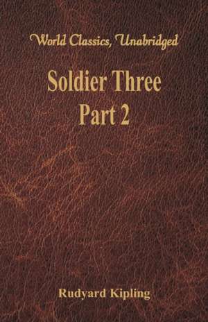 Soldier Three - Part 2 (World Classics, Unabridged) de Rudyard Kipling