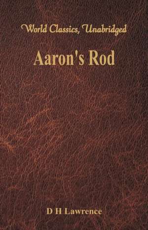 Aaron's Rod (World Classics, Unabridged) de D. H. Lawrence