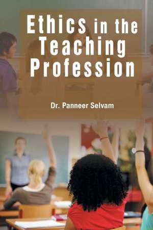 ETHICS IN THE TEACHING PROFESSION de Panneer Selvam