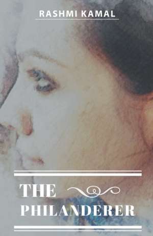 THE PHILANDERER de Rashmi Kamal