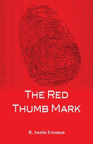 The Red Thumb Mark de R. Austin Freeman