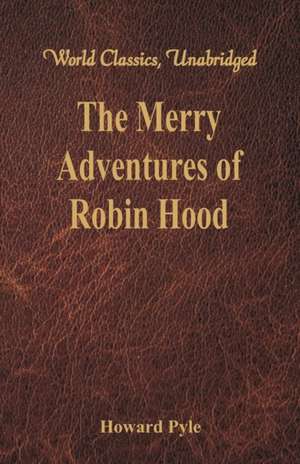 The Merry Adventures of Robin Hood de Howard Pyle