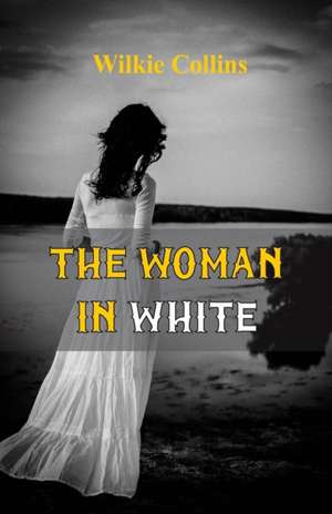 The Woman in White (World Classics, Unabridged) de Wilkie Collins