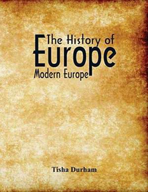 The History of Europe de Tisha Durham