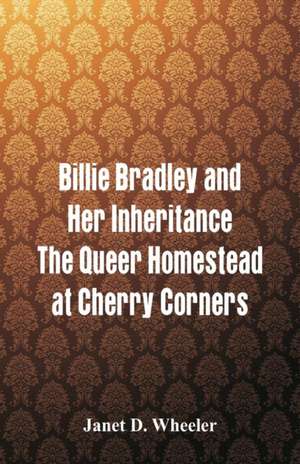 Billie Bradley and Her Inheritance de Janet D. Wheeler