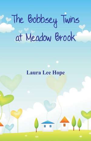 The Bobbsey Twins at Meadow Brook de Laura Lee Hope