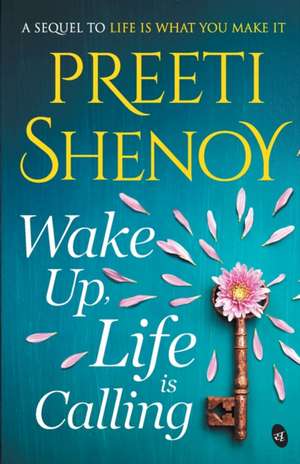 Wake Up, Life is Calling de Preeti Shenoy