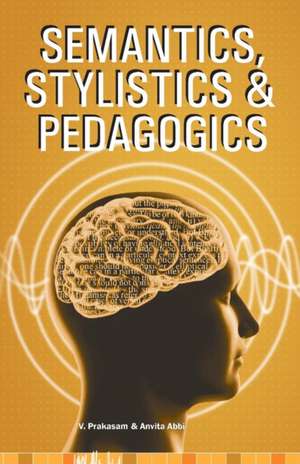 Semantics, Stylistics & Pedagogics de V. Prakasam