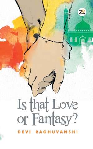 Is That Love or Fantasy? de Devi Raghuvanshi