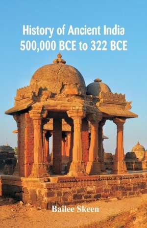 History of Ancient India de Bailee Skeen