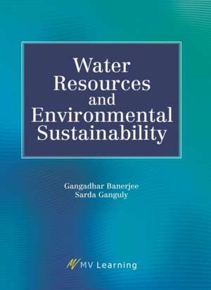 Water Resources and Environmental Sustainability de Gangadhar Banerjee