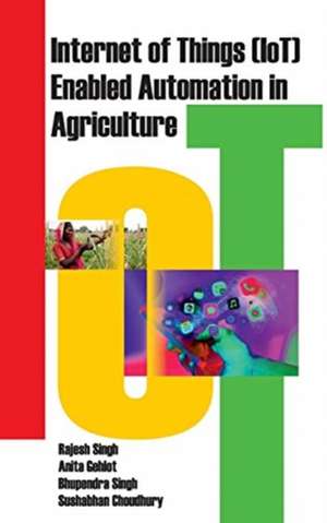 Internet of Things (IOT) Enabled Automation in Agriculture de Rajesh Singh