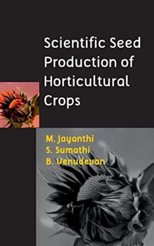 Scientific Seed Production of Horticultural Crops de M. Jayanthi