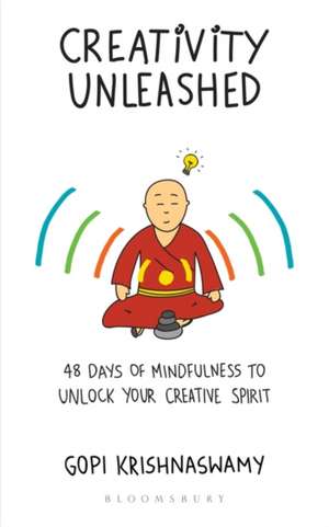 Creativity Unleashed: 48 Days of Mindfulness to Unlock Your Creative Spirit de Gopi Krishnaswamy