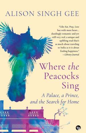 Where the Peacocks Sing de Alison Singh Gee