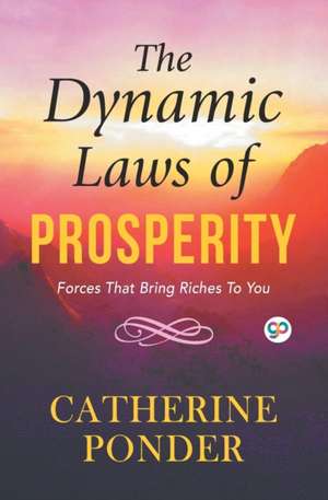 The Dynamic Laws of Prosperity de Catherine Ponder