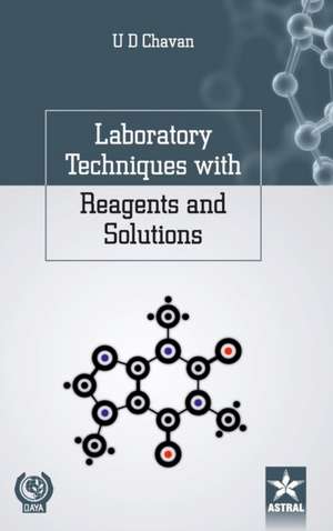 Laboratory Techniques with Reagents and Solutions de U. D. Chavan