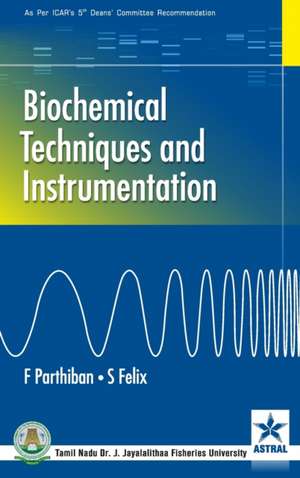 Biochemical Techniques and Instrumentation de F. Parthiban