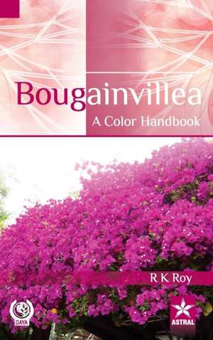 Bougainvillea: A Color Handbook de R. K. Roy