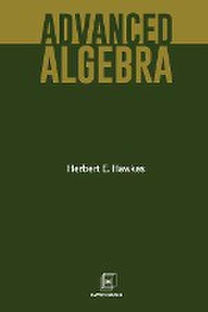 ADVANCED ALGEBRA de Herbert E. Hawkes