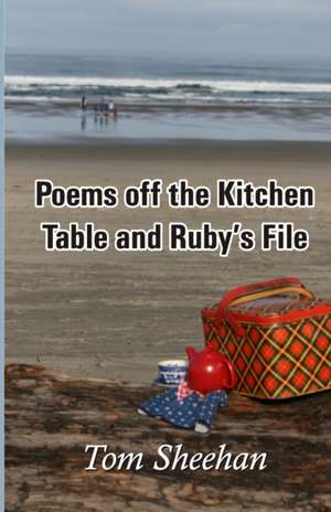 Poems off the Kitchen Table and Ruby's File de Tom Sheehan