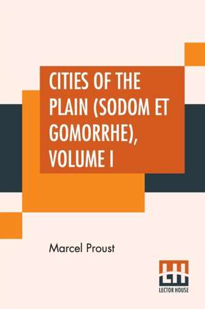 Cities Of The Plain (Sodom Et Gomorrhe), Volume I de Marcel Proust