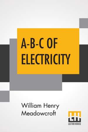 A-B-C Of Electricity de William Henry Meadowcroft