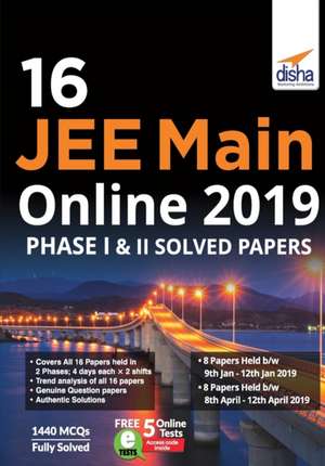 16 JEE Main Online 2019 Phase I & II Solved Papers with FREE 5 Online Tests de Disha Experts