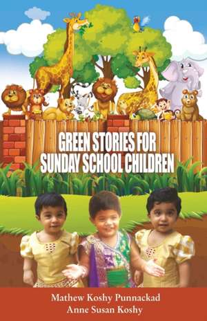 Green stories for Sunday School Children de Mathew Koshy Punnackad