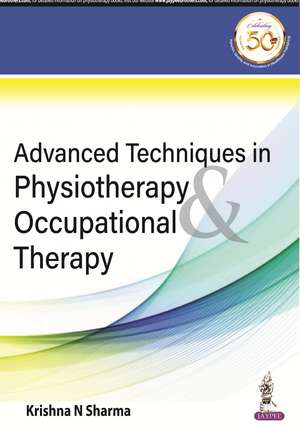 Advanced Techniques in Physiotherapy & Occupational Therapy de Krishna N Sharma