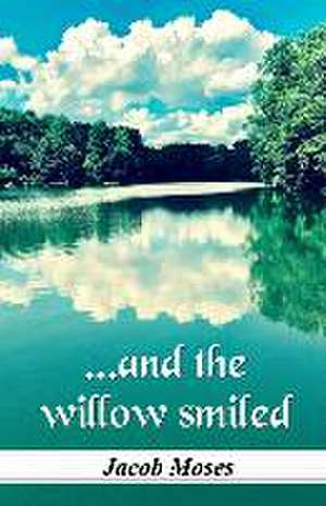 AND THE WILLOW SMILED