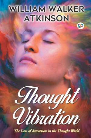 Thought Vibration de William Walker Atkinson