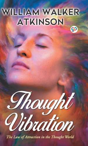 Thought Vibration de William Walker Atkinson