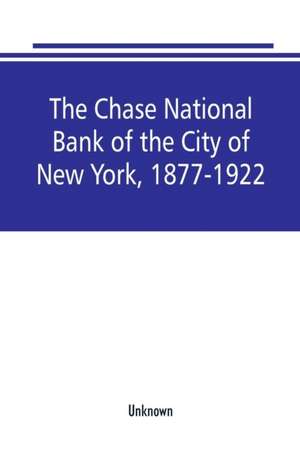 The Chase National Bank of the City of New York, 1877-1922 de Unknown