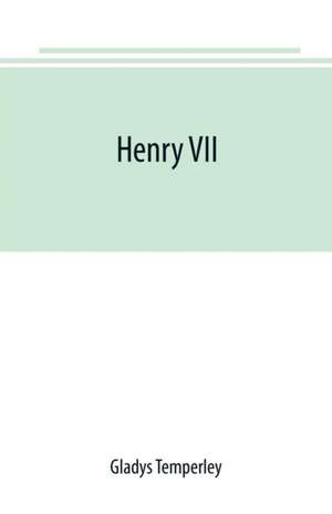 Henry VII de Gladys Temperley