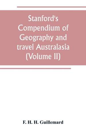 Stanford's Compendium of Geography and travel Australasia(Volume II) Malaysia and the Pacific archipelagoes de F. H. H. Guillemard