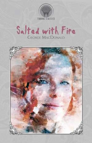 Salted with Fire de George Macdonald