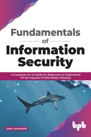 Fundamentals of Information Security de Sanil Nadkarni