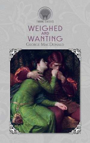 Weighed and Wanting de George Macdonald