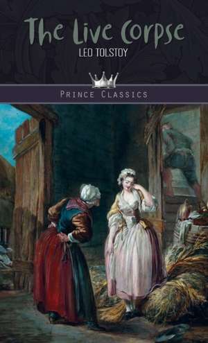 The Live Corpse de Leo Tolstoy