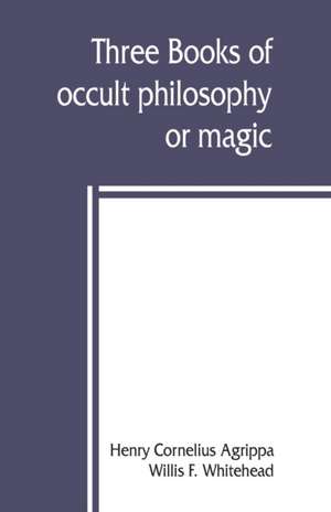 Three books of occult philosophy or magic de Henry Cornelius Agrippa