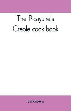 The Picayune's Creole cook book de Unknown