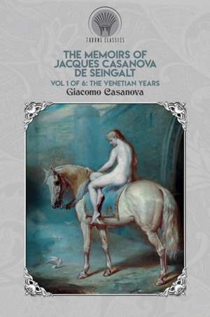 The Memoirs of Jacques Casanova de Seingalt Vol. 1 de Giacomo Casanova