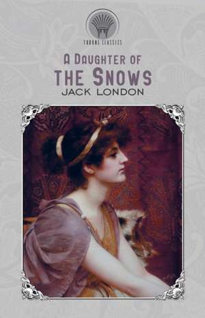 A Daughter of the Snows de Jack London